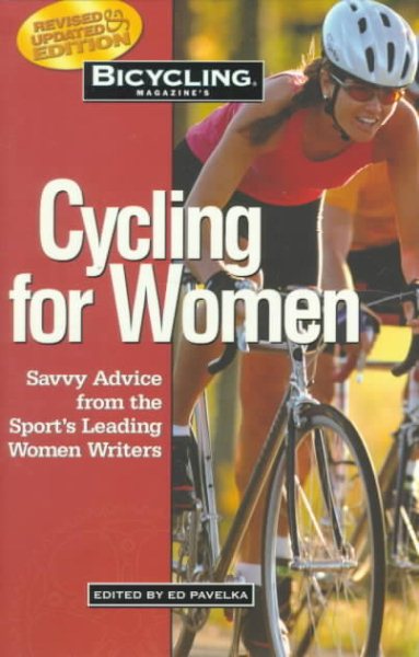 Bicycling Magazine's Cycling for Women: Savvy Advice from the Sport's Leading Women Writers cover