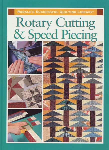 Rotary Cutting and Speed Piecing (Rodale's Successful Quilting Library) cover