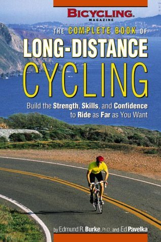 The Complete Book of Long-Distance Cycling: Build the Strength, Skills, and Confidence to Ride as Far as You Want cover
