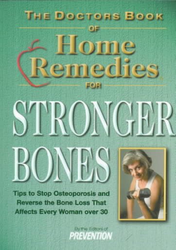 The Doctor's Book of Home Remedies for Stronger Bones: Tips to Stop and Reverse the Loss that Affects Every Woman Over 30 cover