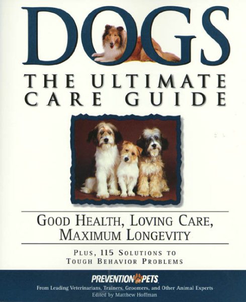 Dogs: The Ultimate Care Guide: Good Health, Loving Care, Maximum Longevity cover