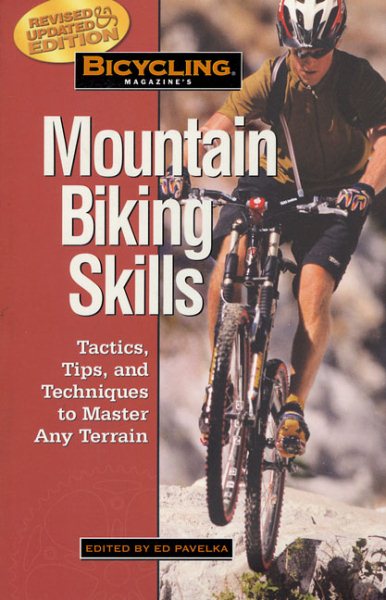 Bicycling Magazine's Mountain Biking Skills: Tactics, Tips, and Techniques to Master Any Terrain cover