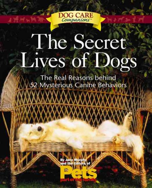 The Secret Lives of Dogs (Dog Care Companions) cover