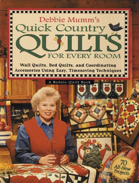 Debbie Mumm's Quick Country Quilts for Every Room: Wall Quilts, Bed Quilts, and Coordinating Accessories Using Easy, Timesaving Techniques cover