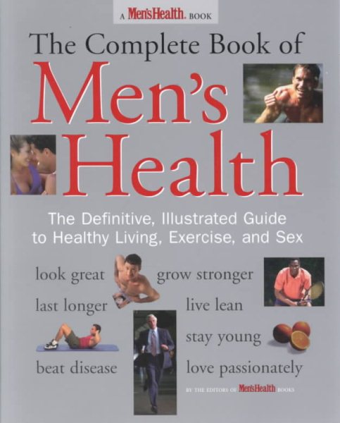 The Complete Book of Men's Health: The Definitive, Illustrated Guide to Healthy Living, Exercise, and Sex cover
