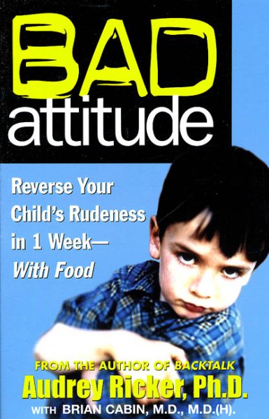 Bad Attitude: Reverse Your Child's Rudeness in 1 Week-with Food cover