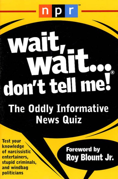Wait,  Wait...Don't Tell Me!: The Oddly Informative News Quiz cover