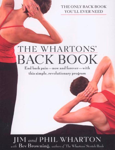 The Wharton's Back Book: End Back Pain--Now and Forever--With This Simple, Revolutionary Program cover
