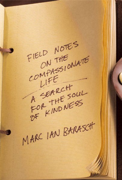 Field Notes on the Compassionate Life: A Search for the Soul of Kindness cover