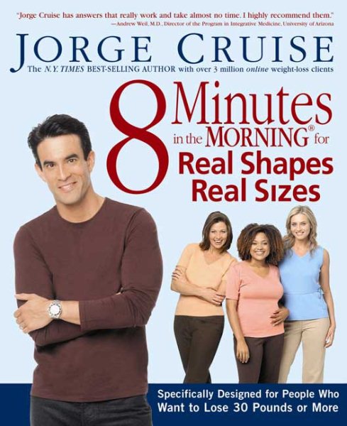 8 Minutes in the Morning for Real Shapes, Real Sizes: Specifically Designed for People Who Want to Lose 30 Pounds or More