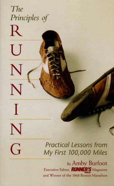 The Principles of Running: Practical Lessons from My First 100,000 Miles cover