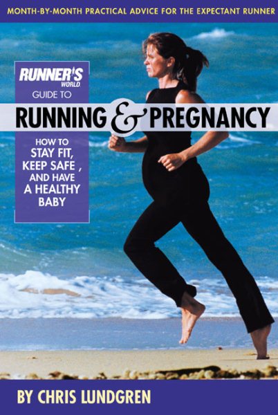 Runner's World Guide to Running and Pregnancy: How to Stay Fit, Keep Safe, and Have a Healthy Baby cover