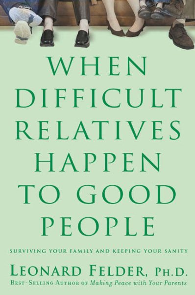 When Difficult Relatives Happen to Good People cover