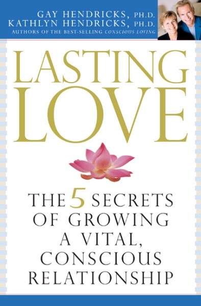 Lasting Love: The 5 Secrets of Growing a Vital, Conscious Relationship cover