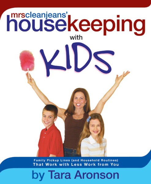 Mrs. Clean Jean's Housekeeping with Kids: Family Pickup Lines (and Household Routines) That Work with Less Work from You cover