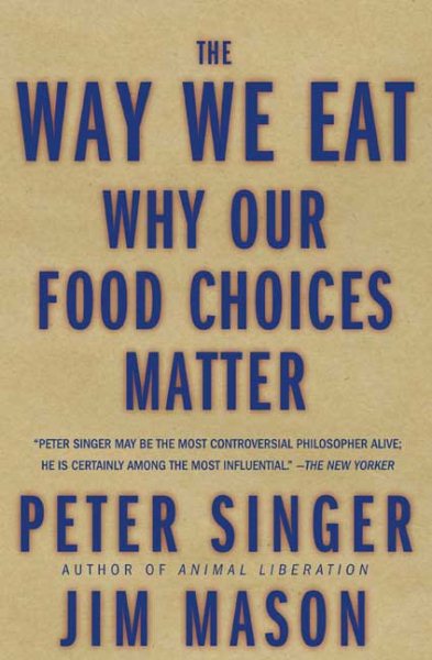 The Way We Eat: Why Our Food Choices Matter cover
