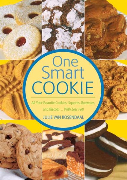 One Smart Cookie: All Your Favorite Cookies, Squares, Brownies and Biscotti ... With Less Fat! cover