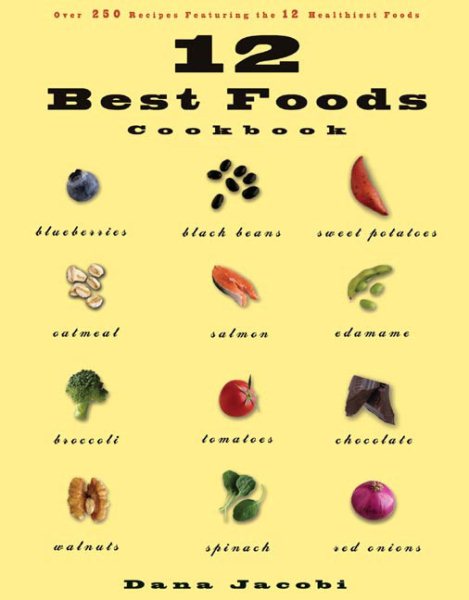 12 Best Foods Cookbook: Over 200 Recipes Featuring The 12 Healthiest Foods