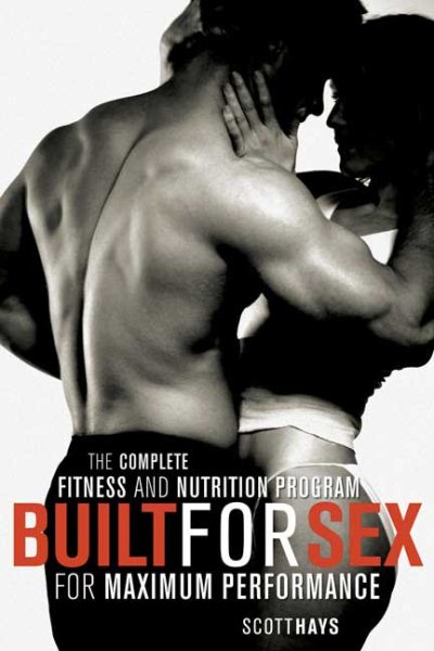 Built for Sex: The Complete Fitness and Nutrition Program for Maximum Performance cover
