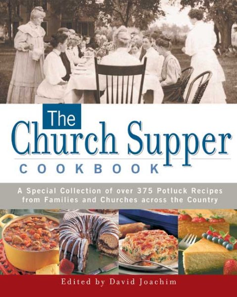 The Church Supper Cookbook: A Special Collection of Over 375 Potluck Recipes from Families and Churches across the Country cover