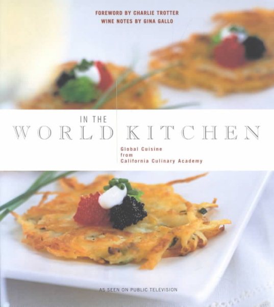 In the World Kitchen: Global Cuisine from California Culinary Academy cover
