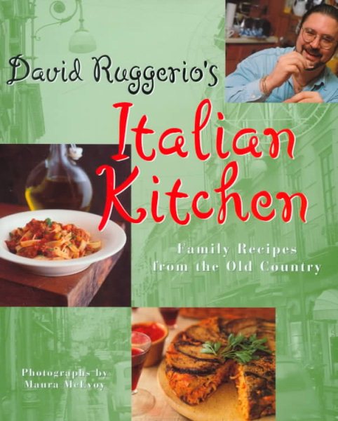 David Ruggerio's Italian Kitchen: Family Recipes from the Old Country cover