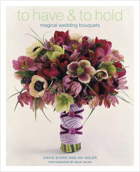 To Have & To Hold: Magical Wedding Bouquets cover