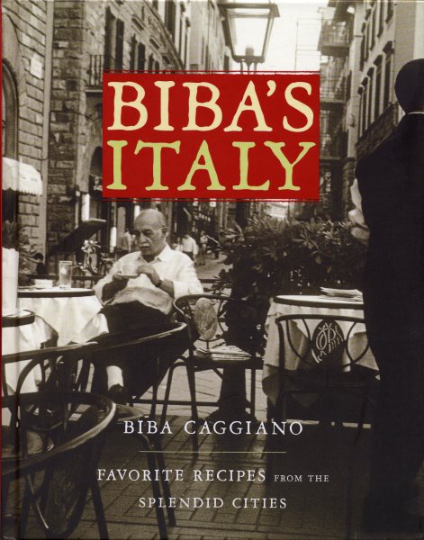 Biba's Italy: Favorite Recipes from the Splendid Cities cover