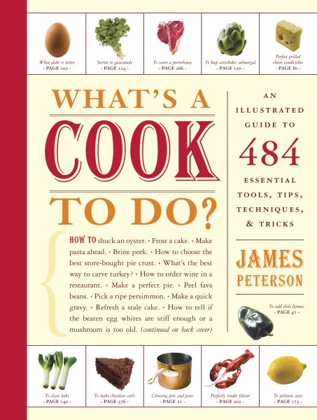 What's a Cook to Do?: An Illustrated Guide to 484 Essential Tips, Techniques, and Tricks cover