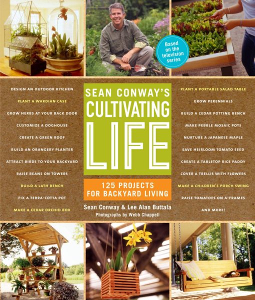 Sean Conway's Cultivating Life: 125 Projects for Backyard Living cover