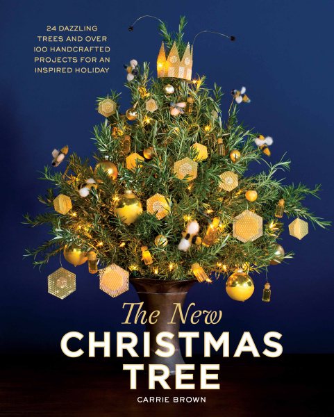 The New Christmas Tree: 24 Dazzling Trees and Over 100 Handcrafted Projects for an Inspired Holiday cover