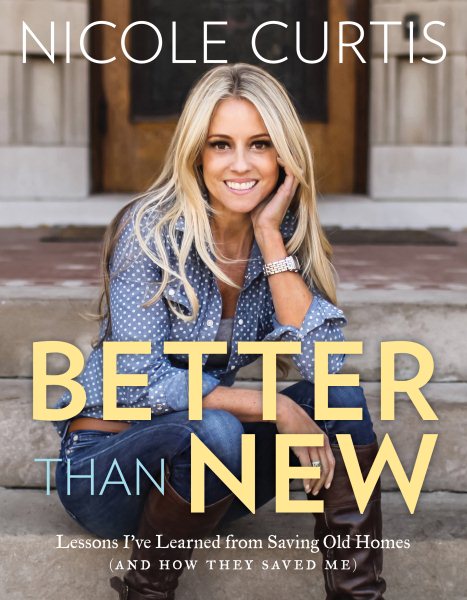 Better Than New: Lessons I've Learned from Saving Old Homes (and How They Saved Me) cover