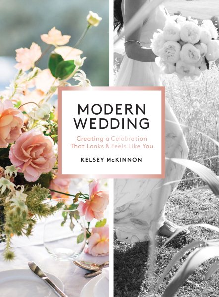 Modern Wedding: Creating a Celebration That Looks and Feels Like You cover