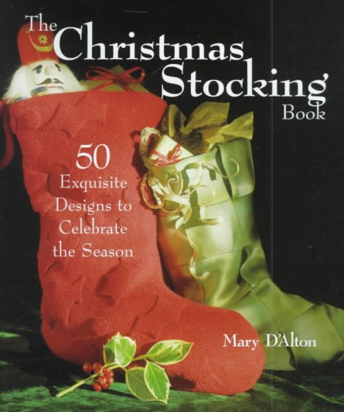 The Christmas Stocking Book: 50 Exquisite Designs That Celebrate the Season cover