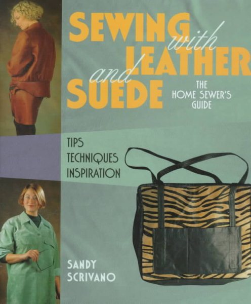 Sewing With Leather and Suede: A Home Sewer's Guide cover