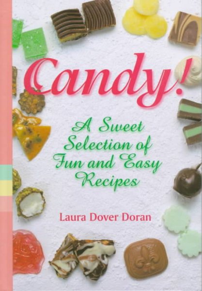 Candy!: A Sweet Selection of Fun & Favorite Recipes cover
