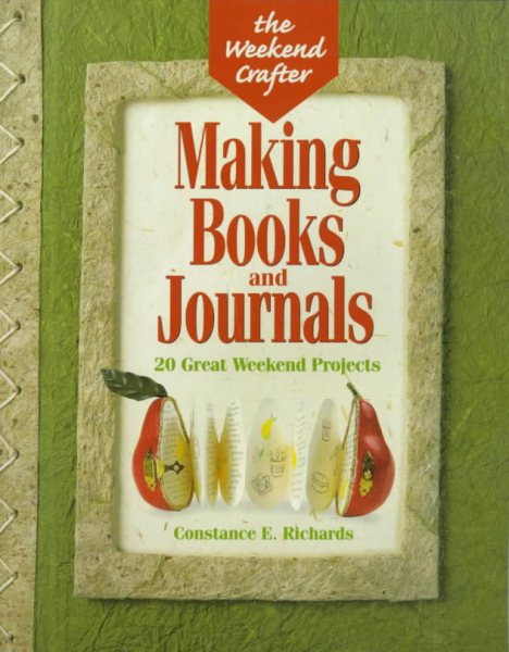 The Weekend Crafter: Making Books And Journals: 20 Great Weekend Projects cover