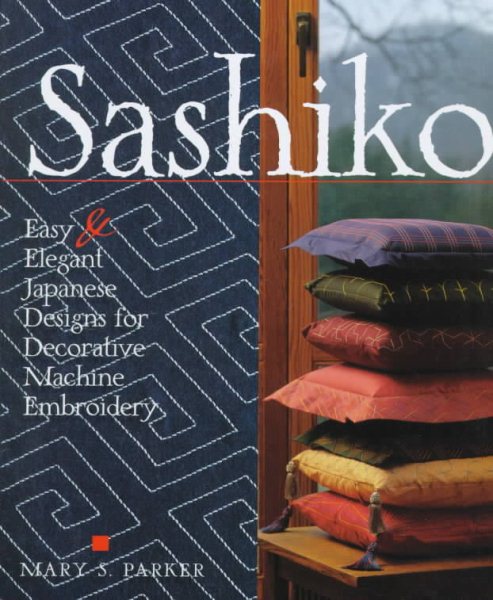 Sashiko: Easy & Elegant Designs for Decorative Machine Embroidery cover