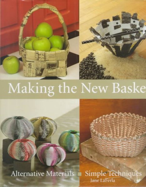 Making The New Baskets: Alternative Materials, Simple Techniques cover