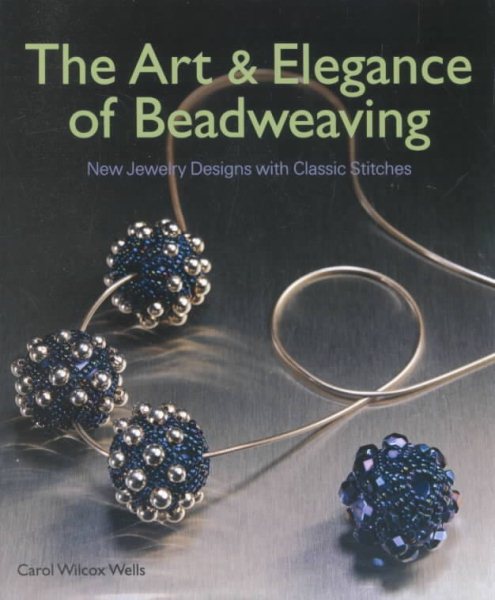 The Art & Elegance of Beadweaving: New Jewelry Designs with Classic Stitches cover
