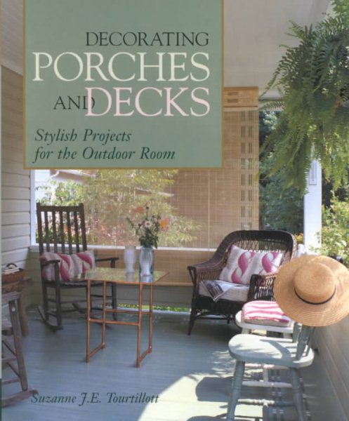 Decorating Porches And Decks: Stylish Projects for the Outdoor Room cover