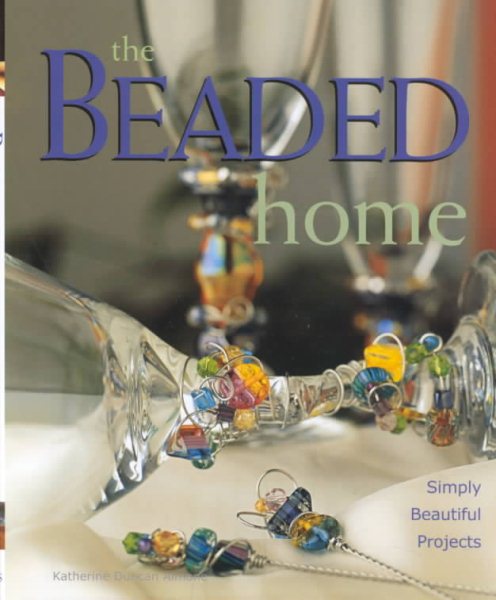The Beaded Home: Simply Beautiful Projects cover