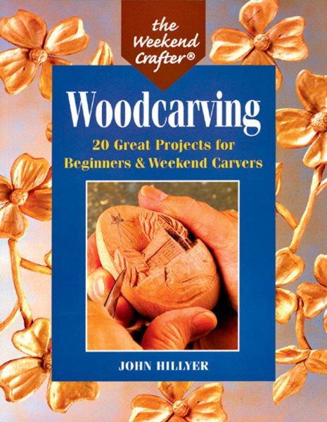 The Weekend Crafter: Woodcarving: 20 Great Projects for Beginners & Weekend Carvers cover