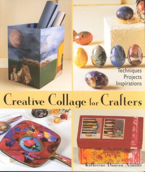Creative Collage for Crafters: Techniques, Projects, Inspirations cover