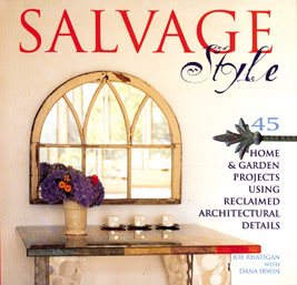 Salvage Style: 45 Home & Garden Projects Using Reclaimed Architectural Details cover