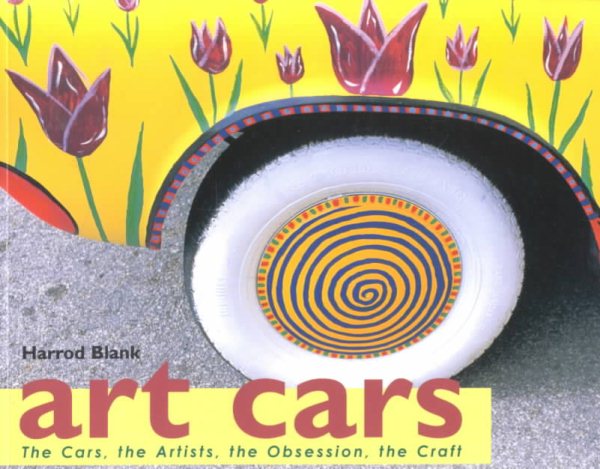 Art Cars: The Cars, the Artists, the Obsession, the Craft cover