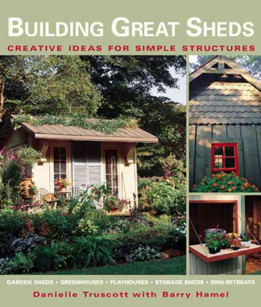 Building Great Sheds: Creative Ideas & Easy Instructions  for Simple Structures cover