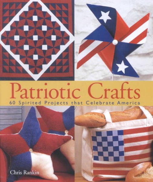 Patriotic Crafts: 60 Spirited Projects that Celebrate America cover