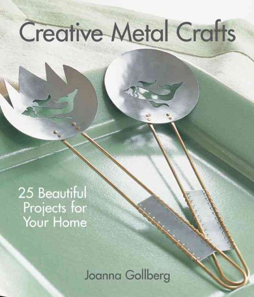 Creative Metal Crafts: 25 Beautiful Projects for Your Home cover
