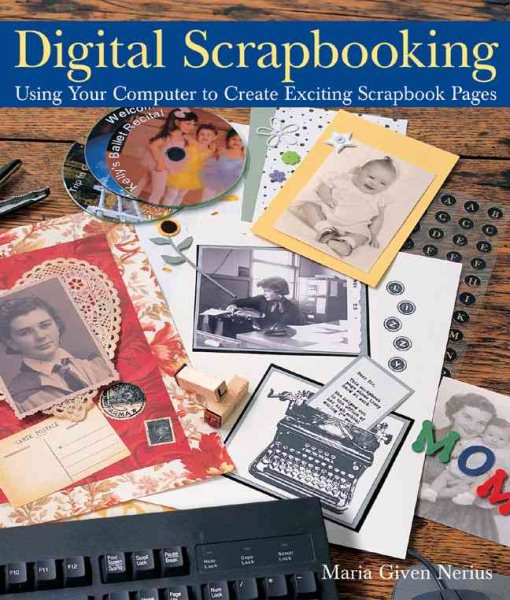 Digital Scrapbooking: Using Your Computer to Create Exciting Scrapbook Pages cover